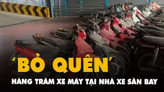 Cận cảnh hàng trăm xe máy 'bỏ quên' 7 năm tại nhà xe sân bay Tân Sơn Nhất