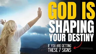 7 Profound Signs God Is Shaping Your Destiny (Christian Motivation)