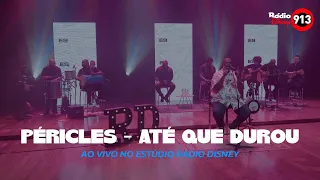 Péricles - Até Que Durou (Ao Vivo no Estúdio Rádio Disney)