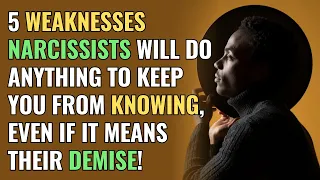 5 Weaknesses Narcissists Will Do Anything to Keep You From Knowing, Even If It Means Their Demise!