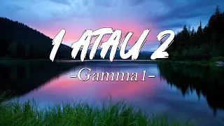 1 Atau 2  - Gamma1 ( Lirik )
