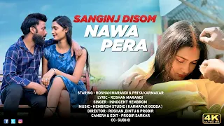 Sanginj Disom Nawa Pera 4k Full Video // New Santali Song 2023 // Roshan Marandi & Priya Karmakar