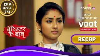 Barrister Babu | बैरिस्टर बाबू | Ep. 372 & 373 | Recap