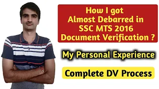 How I got Almost Debarred in SSC MTS 2016 Document Verification ? | My Personal Experience of DV