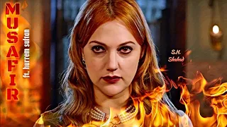 MUSAFIR | ft. Hurrem sultan