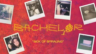 Bachelor - Sick of Spiraling [OFFICIAL AUDIO]
