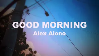 GOOD MORNING Alex Aiono (Lyrics) | ITSLYRICSOK