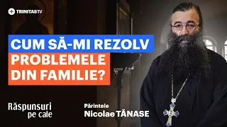 🔴 LIVE: „Cum să-mi rezolv problemele din familie?” - Părintele Nicolae TĂNASE #RăspunsuriPeCale