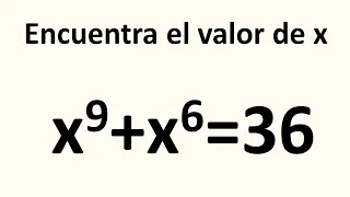 CÓMO RESOLVER LA ECUACÓN x⁹ + x⁶ = 36