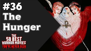 50 Best Horror Movies You've Never Seen | #36 The Hunger