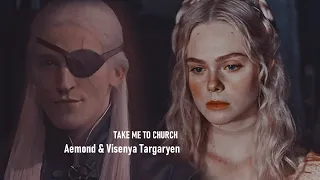 Aemond & Visenya Targaryen | Take me to church