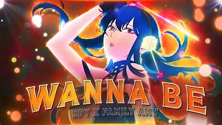 Wanna Be - Yor (Spy x Family S1 E15) [AMV/EDIT]