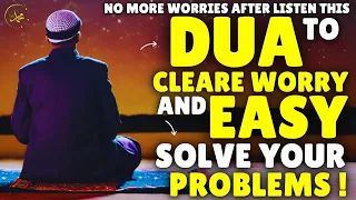 Beautiful Dua To Get Rid Of Your Most Serious Worries And Problems To End !! - Must Listens !!