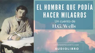 El hombre que podía hacer milagros de H.G. Wells. Cuento completo. Audiolibro con voz humana real