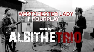 Westchester Lady - Fourplay [Cover by ALBITHETRIO]