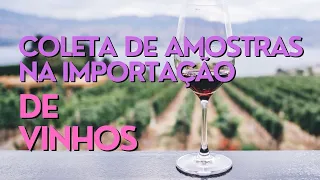 Coleta de amostras na Importação de vinhos