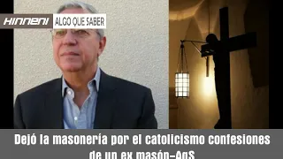 Dejó la masonería por el catolicismo confesiones de un ex masón AqS