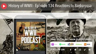History of WWII - Episode 134 Reactions to Barbarossa