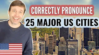 Pronounce 25 Major US Cities Just Like an American 🇺🇸