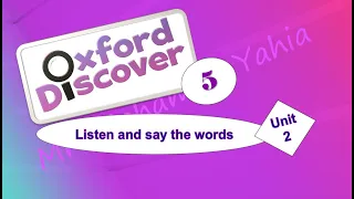 Oxford Discover 5 Unit 2  Listen and Say The Words