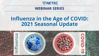 NETEC: Influenza in the Age of COVID: 2021 Season Update