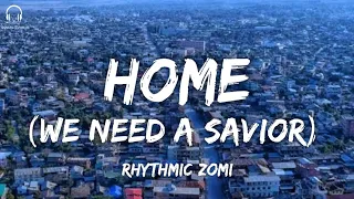 Rhythmic Zomi - HOME (we need a savior) lyrics