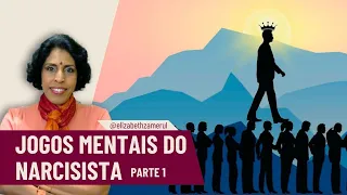 JOGOS MENTAIS DO NARCISISTA (PARTE 1) | DRA. BETH ESCLARECE