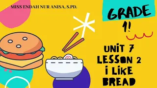 Grade 1,Unit 7, Lesson 2, "I like bread"