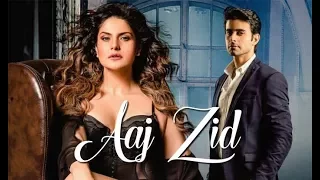 AAJ ZID KAR RAHA HAI | Aksar 2 | Arijit singh, Mithoon | LATEST BOLLYWOOD SONG