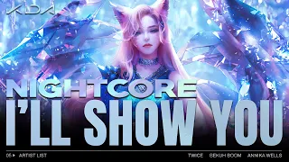 K/DA - I'LL SHOW YOU [ NIGHTCORE ] ft TWICE, Bekuh BOOM, Annika Wells | ALL OUT