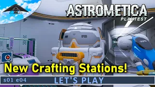 Many New Crafting Stations!  | Astrometica [ Playtest ] s01 e04