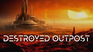 Destroyed Outpost - 1 Hour Desolate Cinematic Drone Music