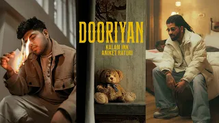 Dooriyaan | KALAM INK x Aniket Raturi | Prod. by Aniket Raturi (Official Music Video)