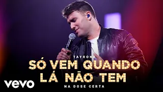 Tayrone - Só Vem Quando Lá Não Tem (Ao Vivo Em Goiânia / 2021)