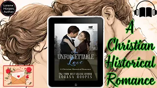 An Unforgettable Love: A Complete Christian Historical Romance | Full Audiobook #christianfiction