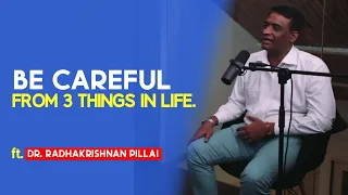 Be careful from 3 things in life | RADHAKRISHNAN pillai | unknown reality |