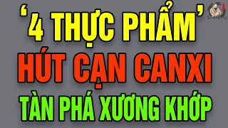 CẢNH BÁO 4 Thực Phẩm HÚT CẠN CANXI, Lặng Lẽ TÀN PHÁ Xương Khớp, CỨ ĂN LÀ TÀN PHẾ | THCS