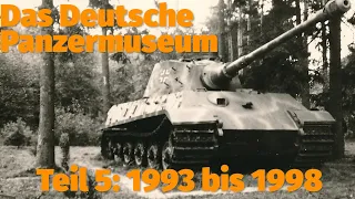 Die Geschichte des Deutschen Panzermuseums. Teil 5: 1993-1998