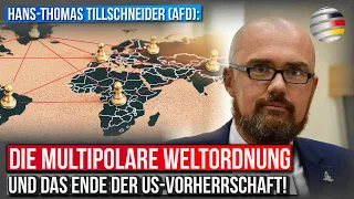 Hans-Thomas Tillschneider (AfD): Die multipolare Weltordnung und das Ende der US-Vorherrschaft!