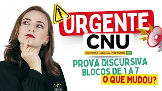 URGENTE! Saiba o que mudou na PROVA DISCURSIVA DO CNU - BLOCOS DE 1 A 7