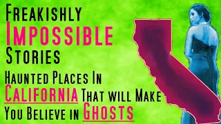 Freakishly Impossible Stories -- Haunted Places In California That Will Make You Believe In Ghosts