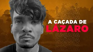 Como Lázaro, o serial killer, consegue sobreviver tanto tempo na mata?