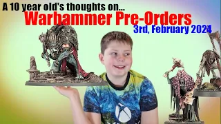 A 10 year old reviews... Warhammer Pre-Orders 3rd February, 2024 (Warhammer Age of Sigmar)