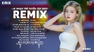 LK NHẠC TRẺ REMIX 2023 HAY NHẤT HIỆN NAY - EDM TikTok Hay 2023 - Nhạc Trẻ Remix 2023 Gây Nghiện