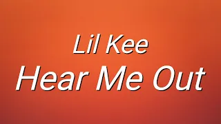 Lil Kee - Hear Me Out (Lyrics)
