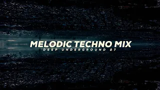DEEP UNDERGROUND 27 - AHMET KILIC (Melodic Techno Mix)