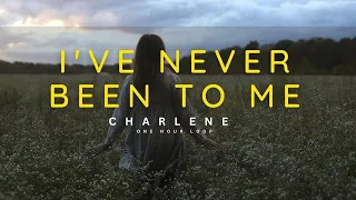 1 HOUR LOOP | I'VE NEVER BEEN TO ME - CHARLENE