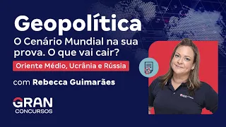 Geopolítica - O Cenário Mundial na sua prova - O que vai cair? Com Rebecca Guimarães