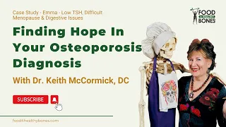 Osteoporosis Case Study Emma: Understanding the Impact of Low TSH, Difficult Menopause & Digestive