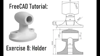 FreeCAD Tutorial | Exercise 8: Creation the 3D Model of Holder from 2D Draft Using PartDesign